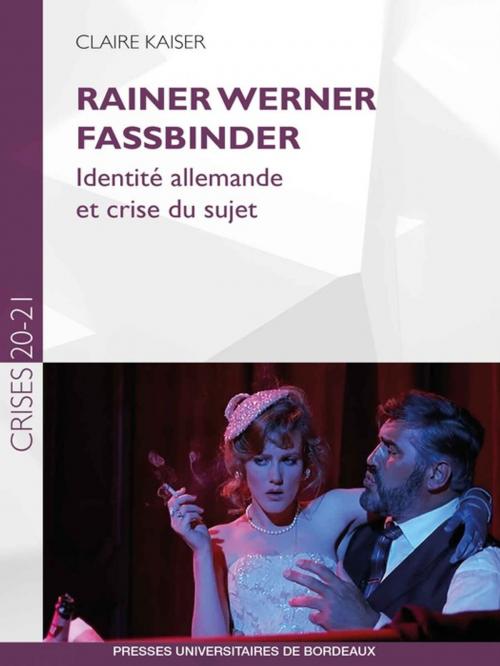 Cover of the book Rainer Werner Fassbinder by Claire Kaiser, Presses universitaires de Bordeaux