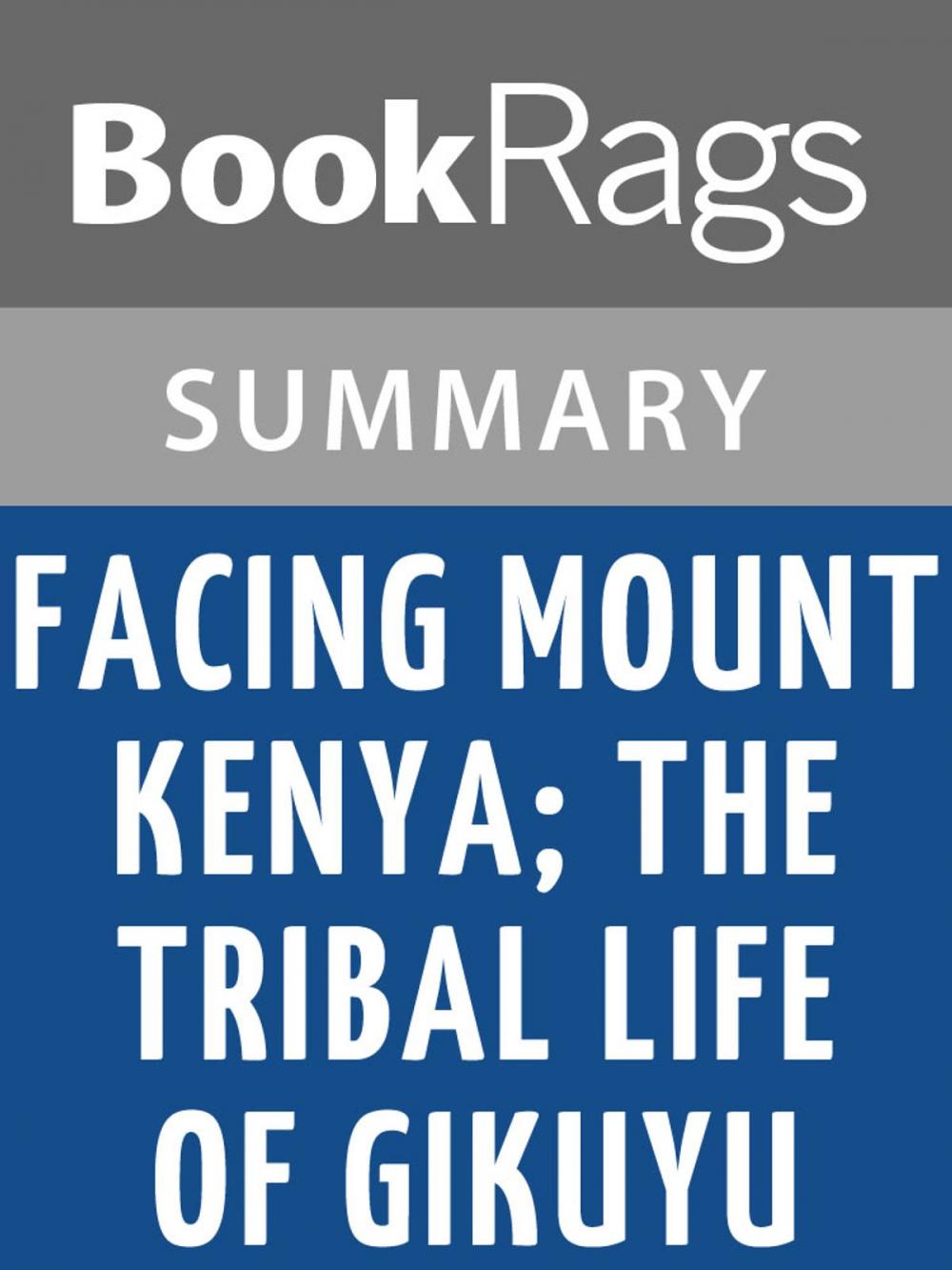 Big bigCover of Facing Mount Kenya; the Tribal Life of Gikuyu by Jomo Kenyatta Summary & Study Guide