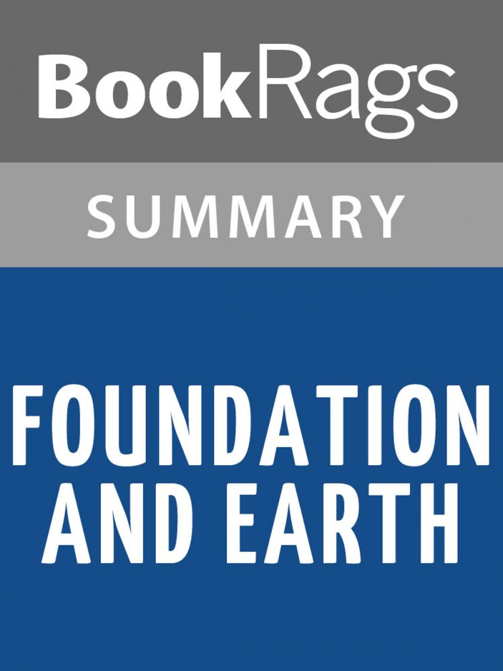 Big bigCover of Foundation and Earth by Isaac Asimov Summary & Study Guide