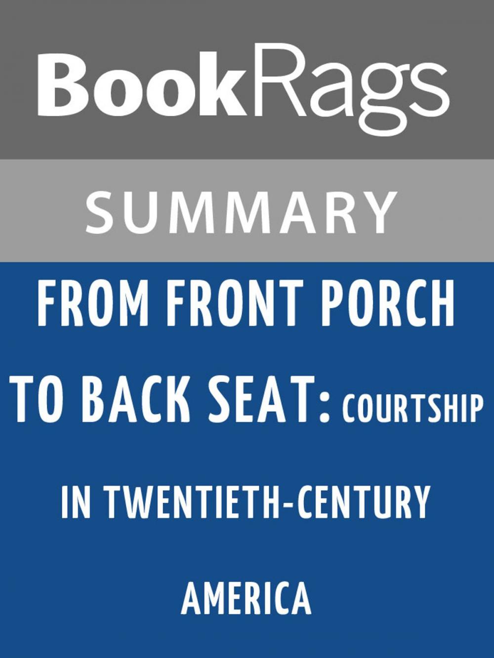 Big bigCover of From Front Porch to Back Seat: Courtship in Twentieth-century America by Beth L. Bailey Summary & Study Guide