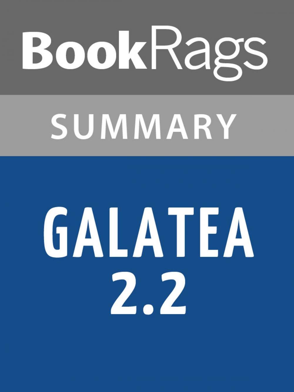 Big bigCover of Galatea 2.2 by Richard Powers Summary & Study Guide