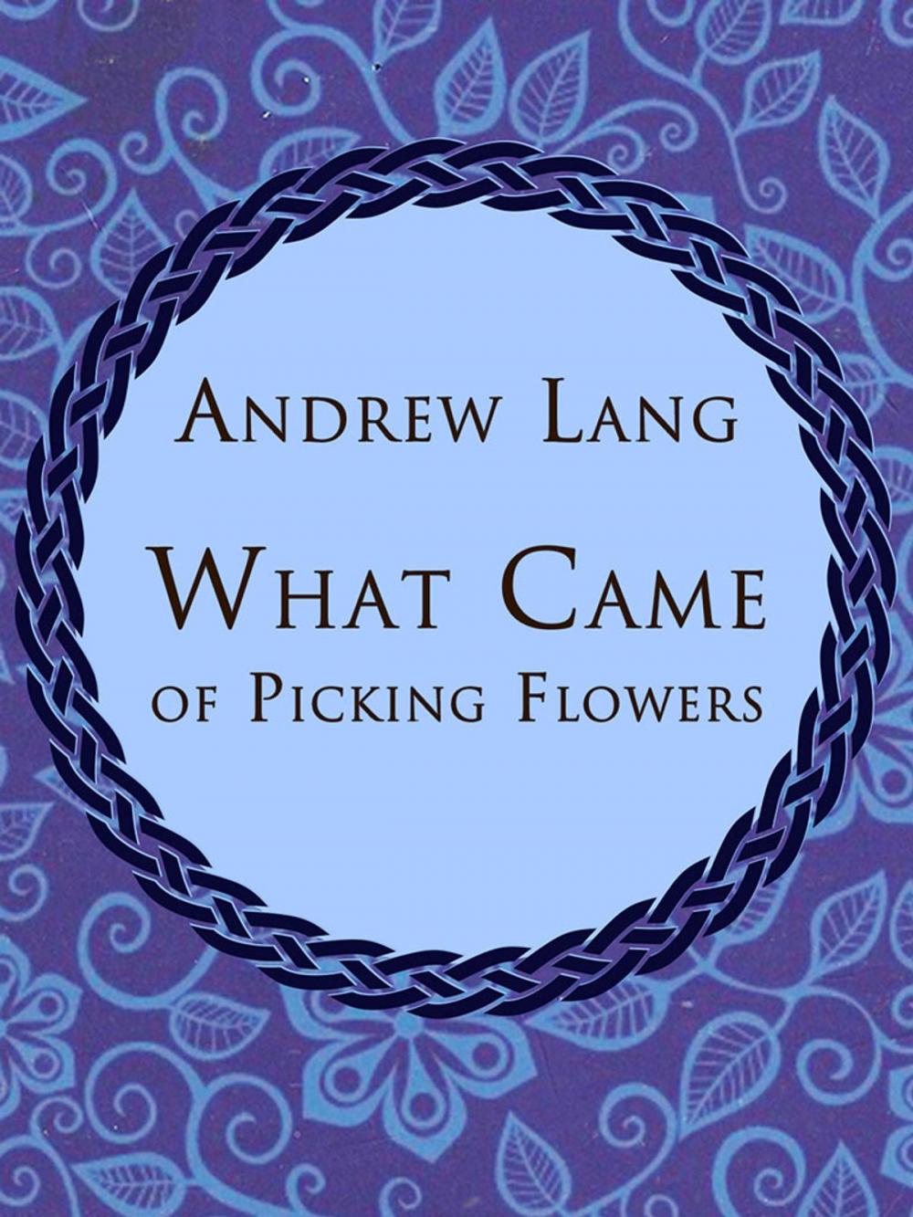 Big bigCover of What Came of Picking Flowers
