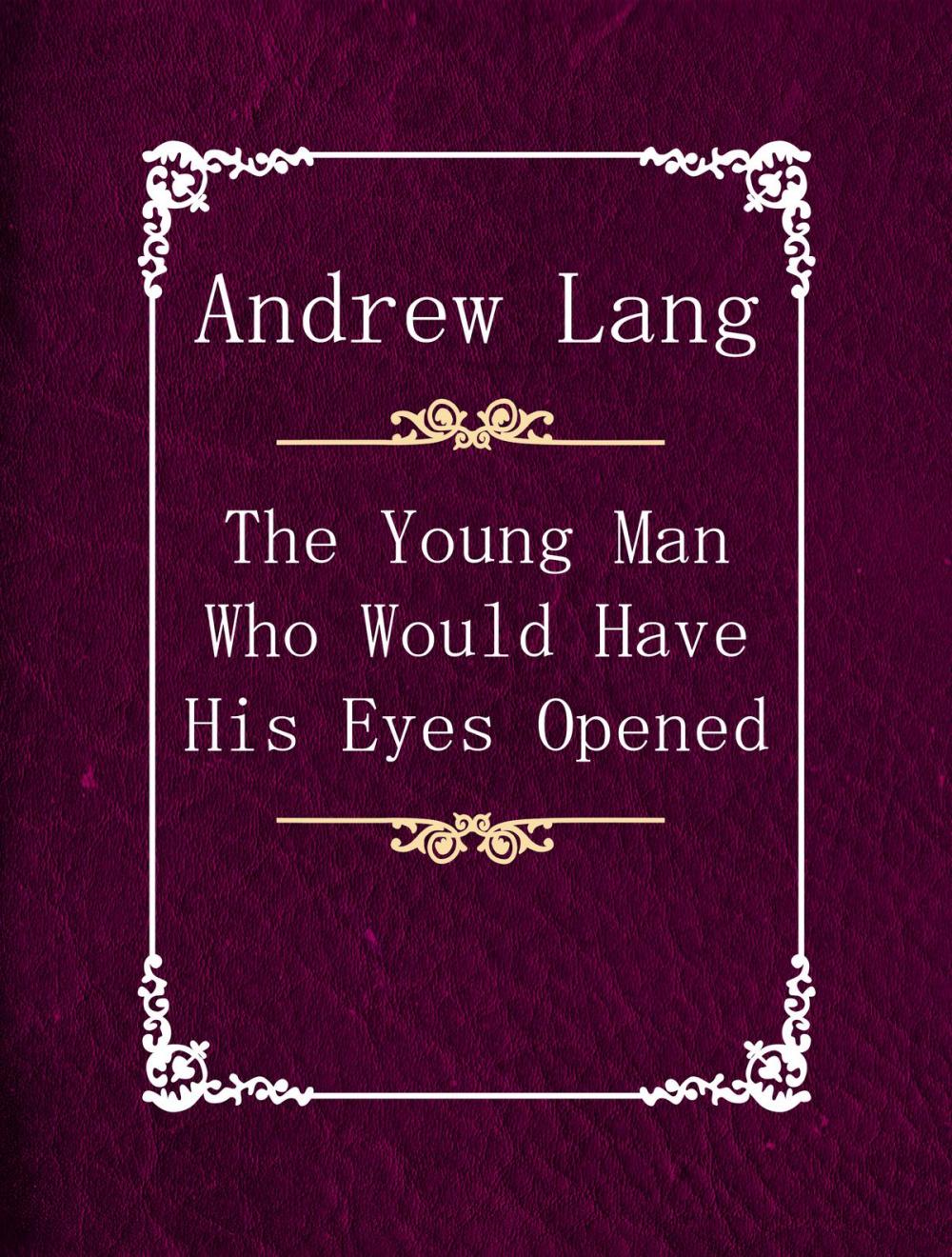 Big bigCover of The Young Man Who Would Have His Eyes Opened