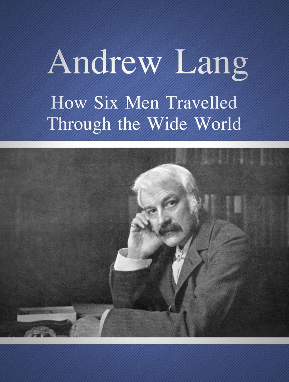 Big bigCover of How Six Men Travelled Through the Wide World