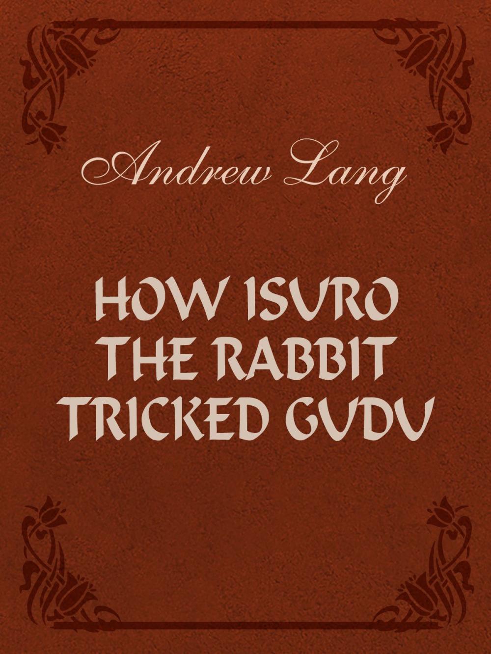 Big bigCover of How Isuro the Rabbit Tricked Gudu
