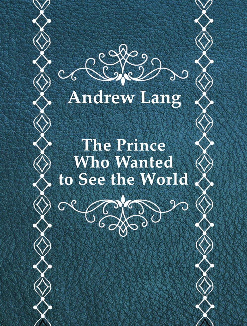 Big bigCover of The Prince Who Wanted to See the World