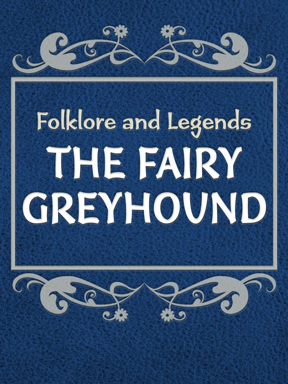 Big bigCover of The Fairy Greyhound