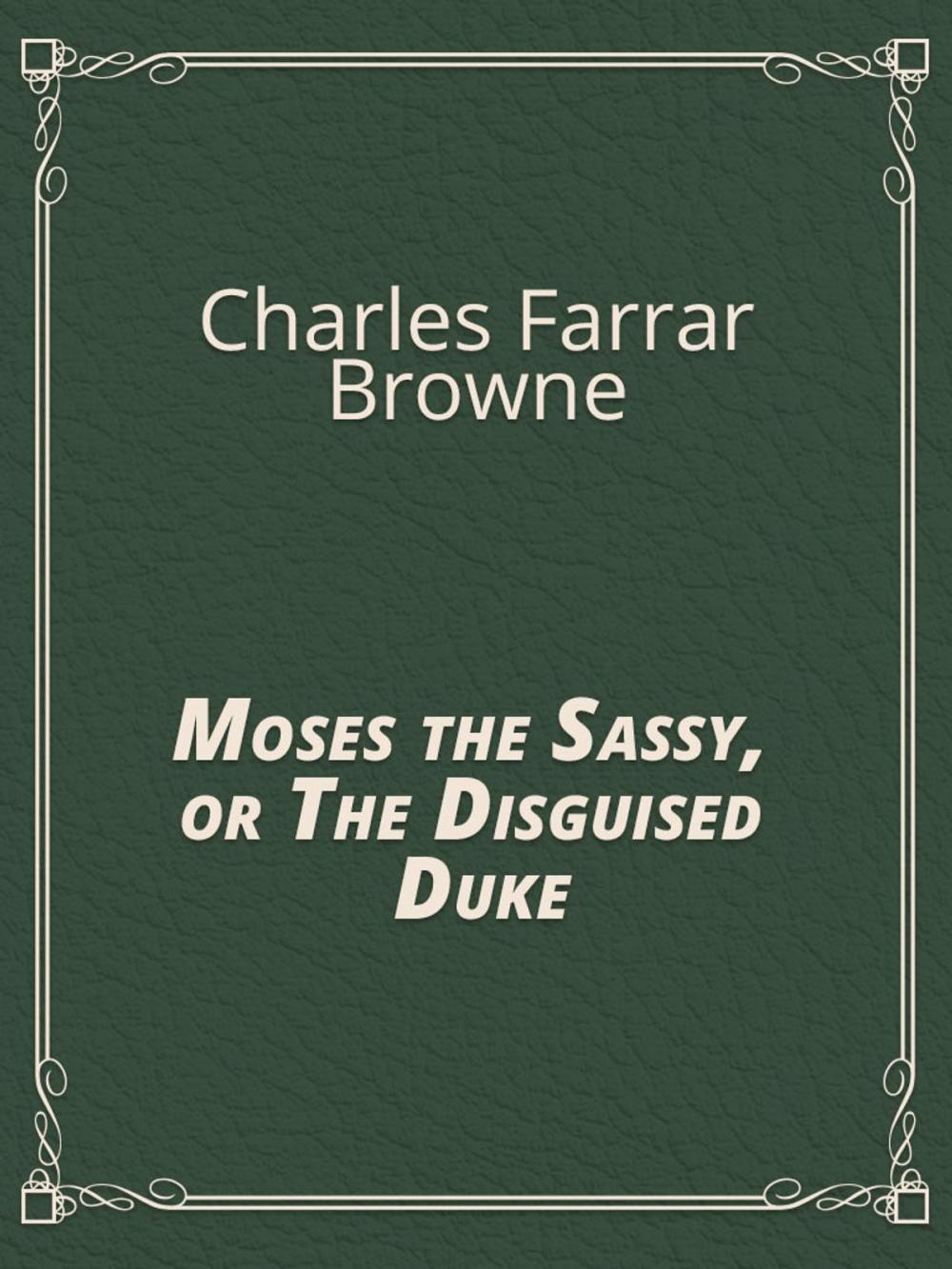 Big bigCover of Moses the Sassy, or The Disguised Duke