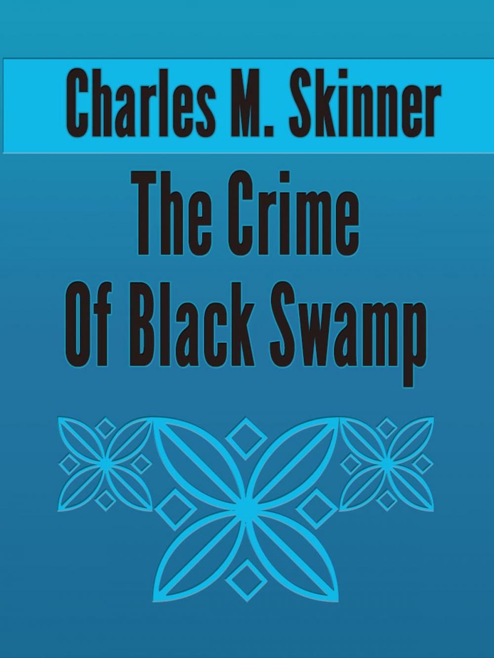 Big bigCover of The Crime Of Black Swamp