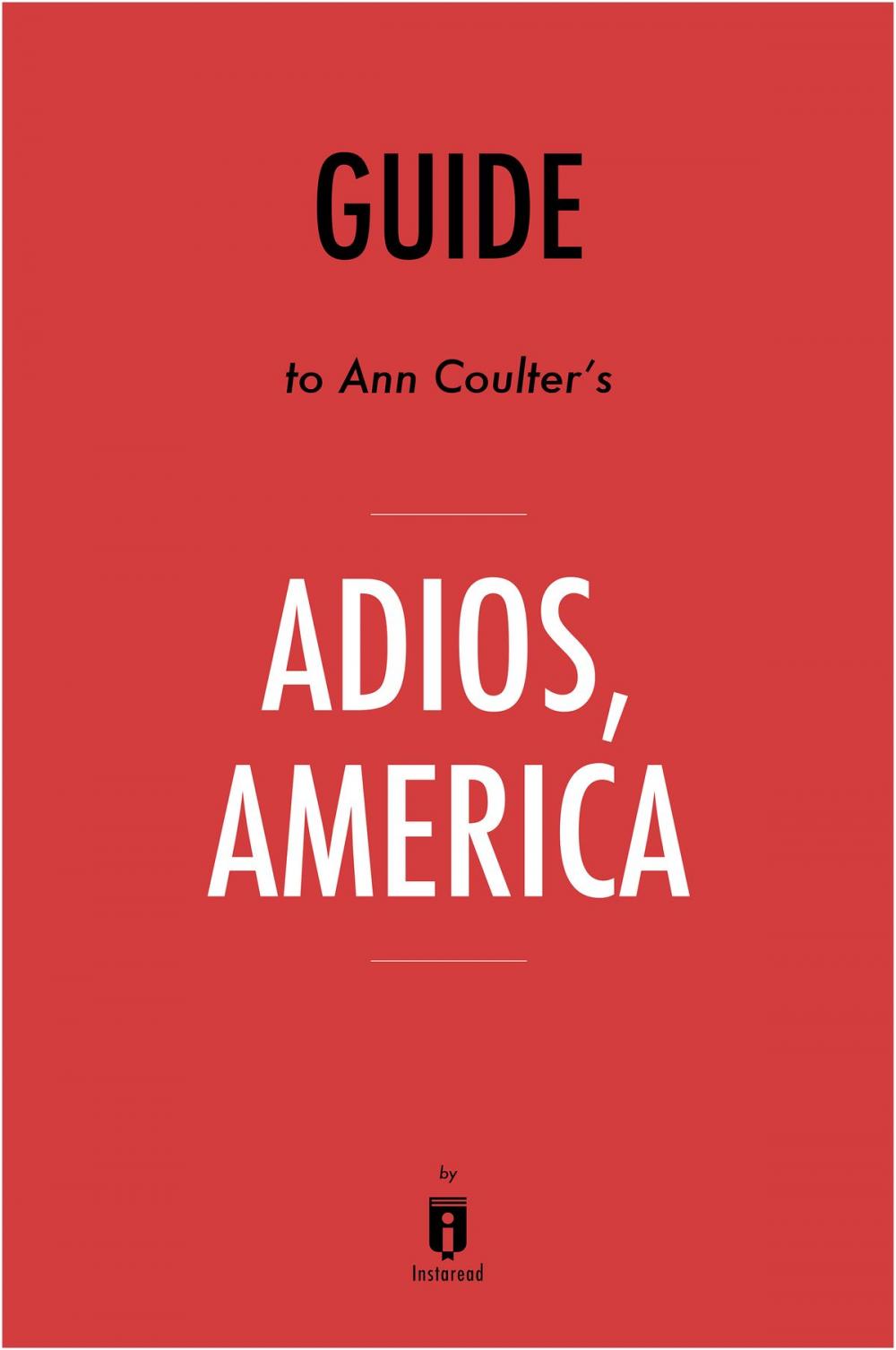 Big bigCover of Guide to Ann Coulter’s Adios, America by Instaread