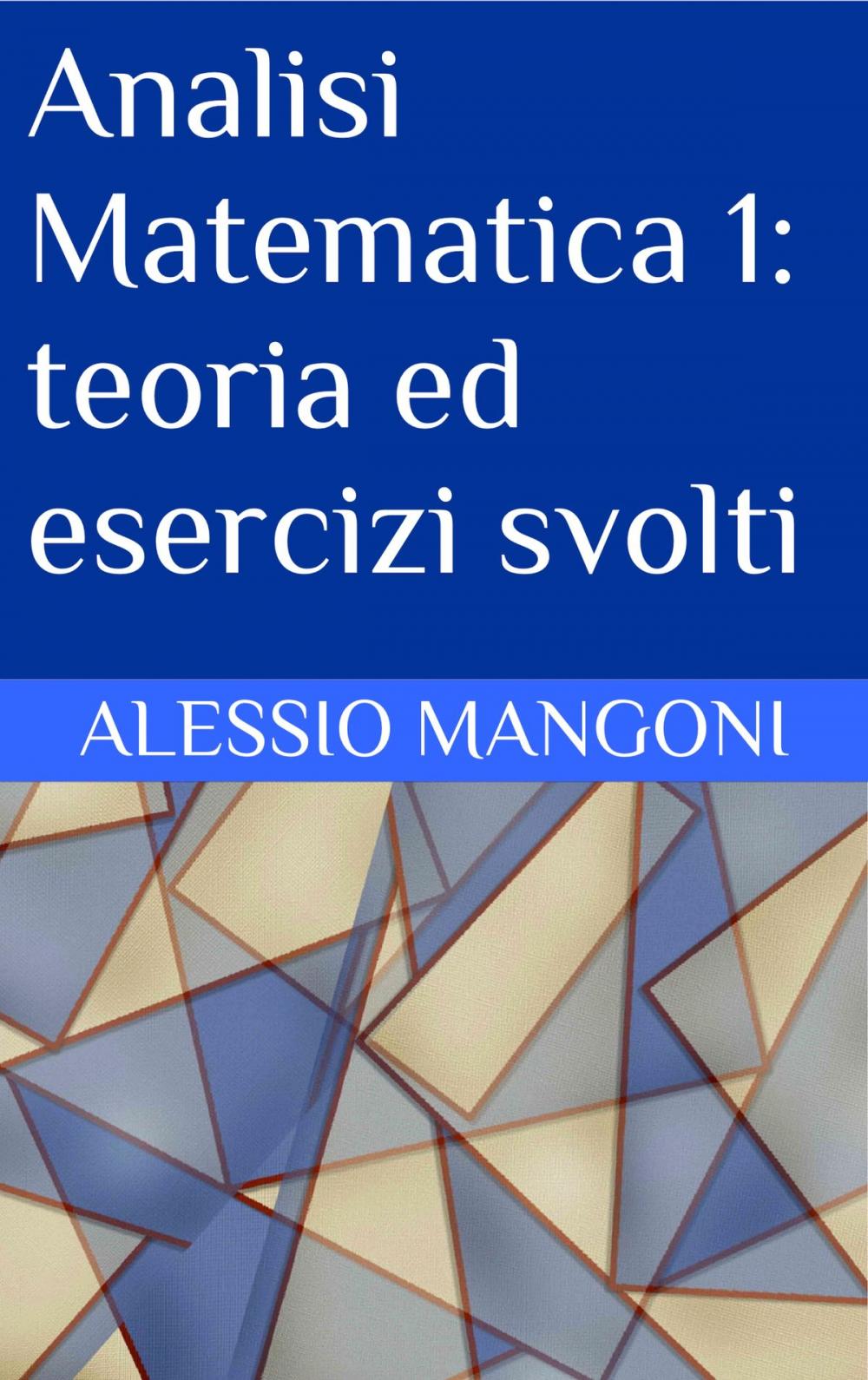 Big bigCover of Analisi Matematica 1: teoria ed esercizi svolti