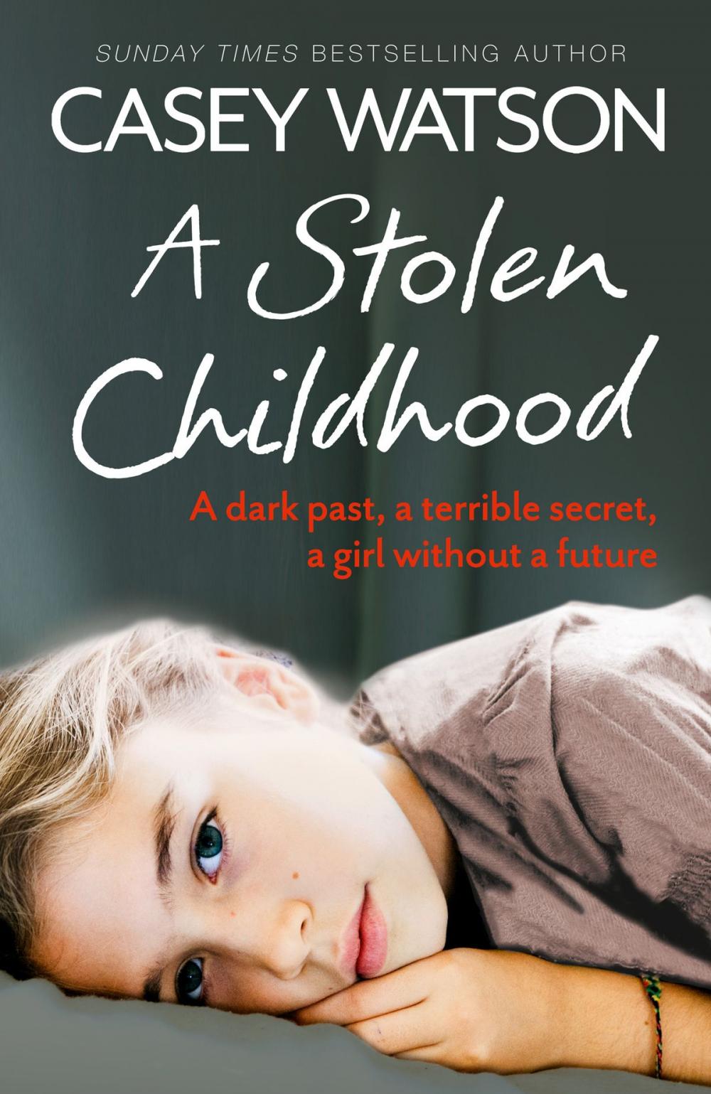 Big bigCover of A Stolen Childhood: A Dark Past, a Terrible Secret, a Girl Without a Future