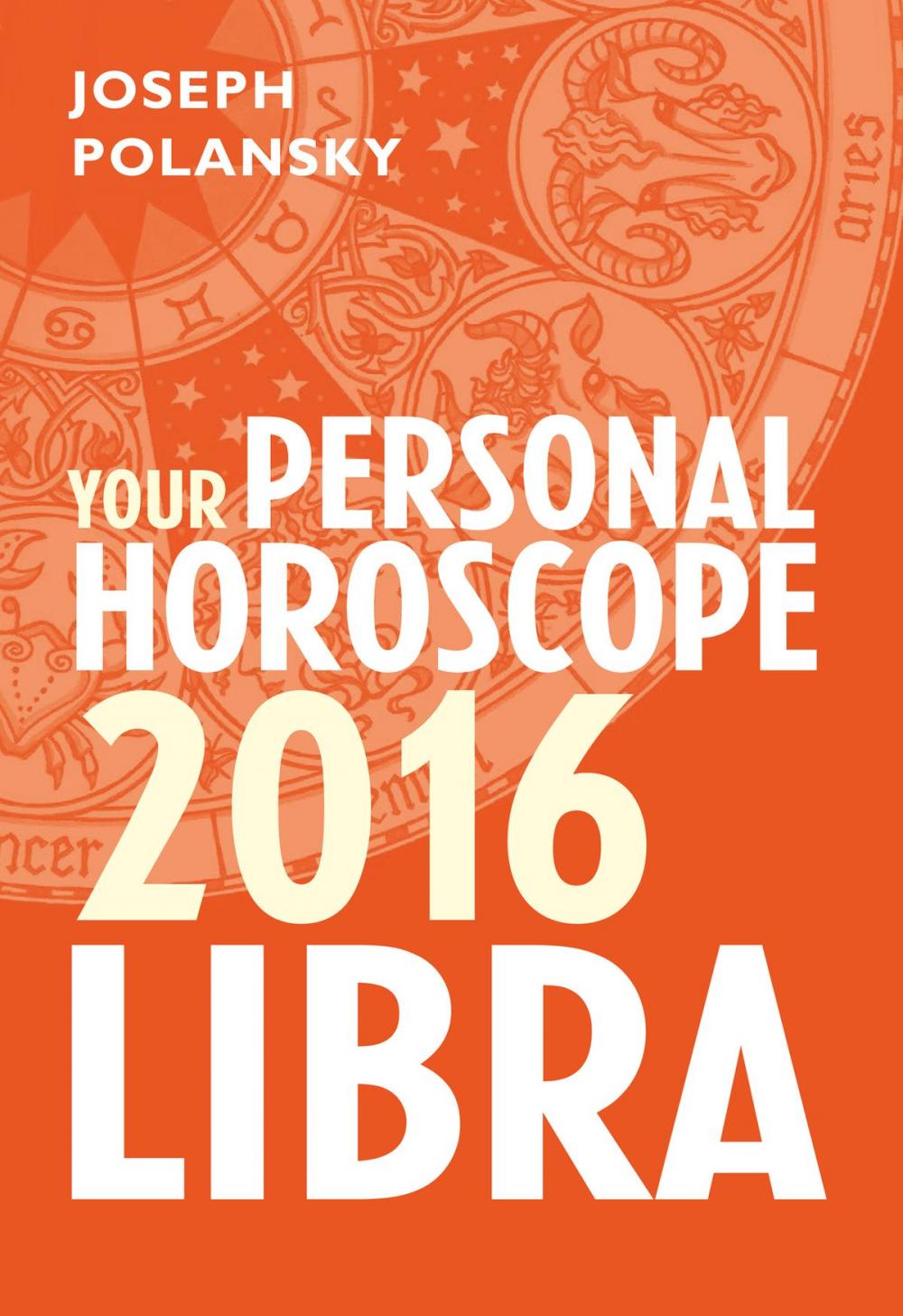 Big bigCover of Libra 2016: Your Personal Horoscope