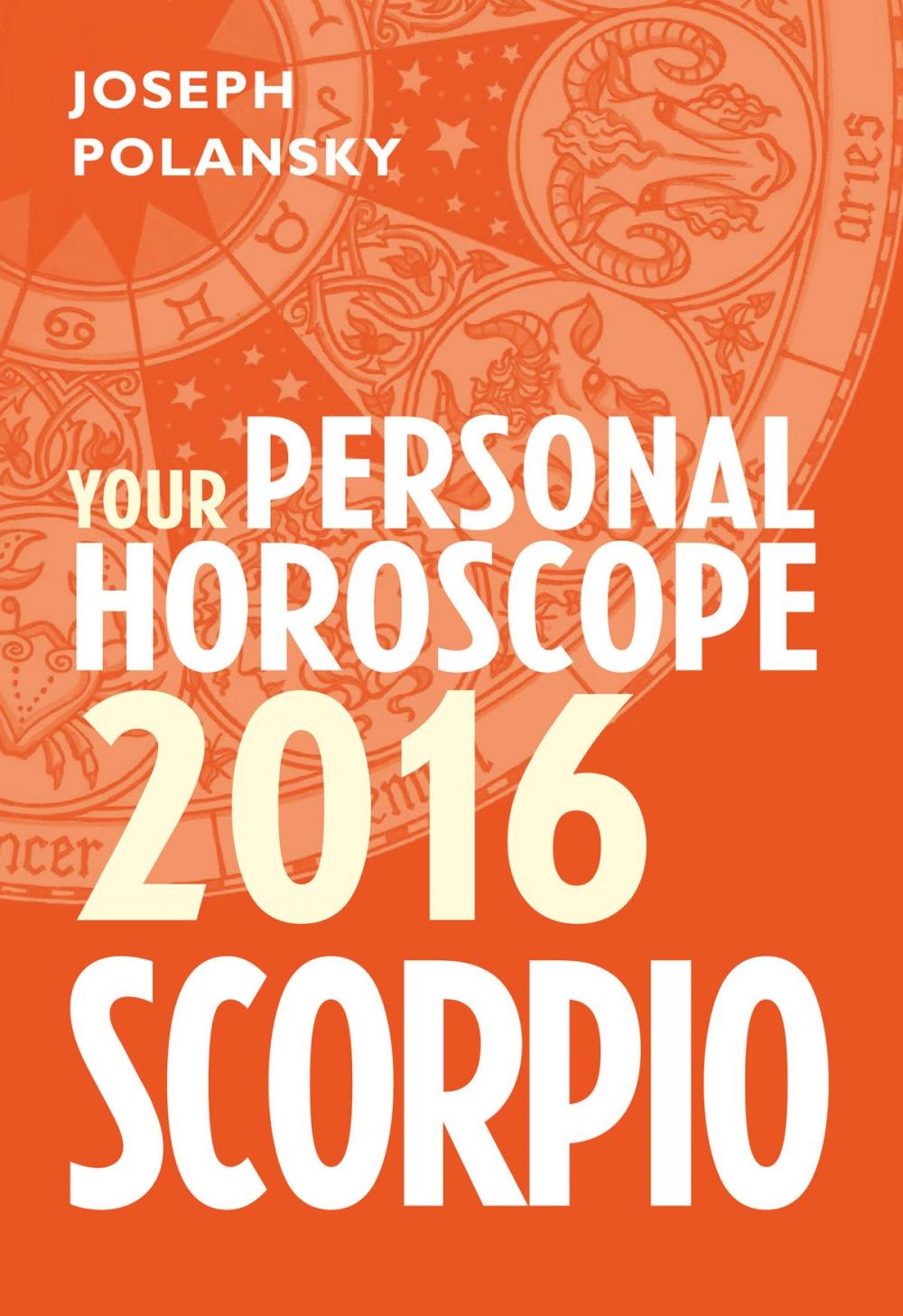 Big bigCover of Scorpio 2016: Your Personal Horoscope