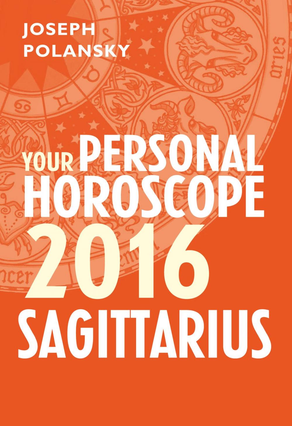 Big bigCover of Sagittarius 2016: Your Personal Horoscope