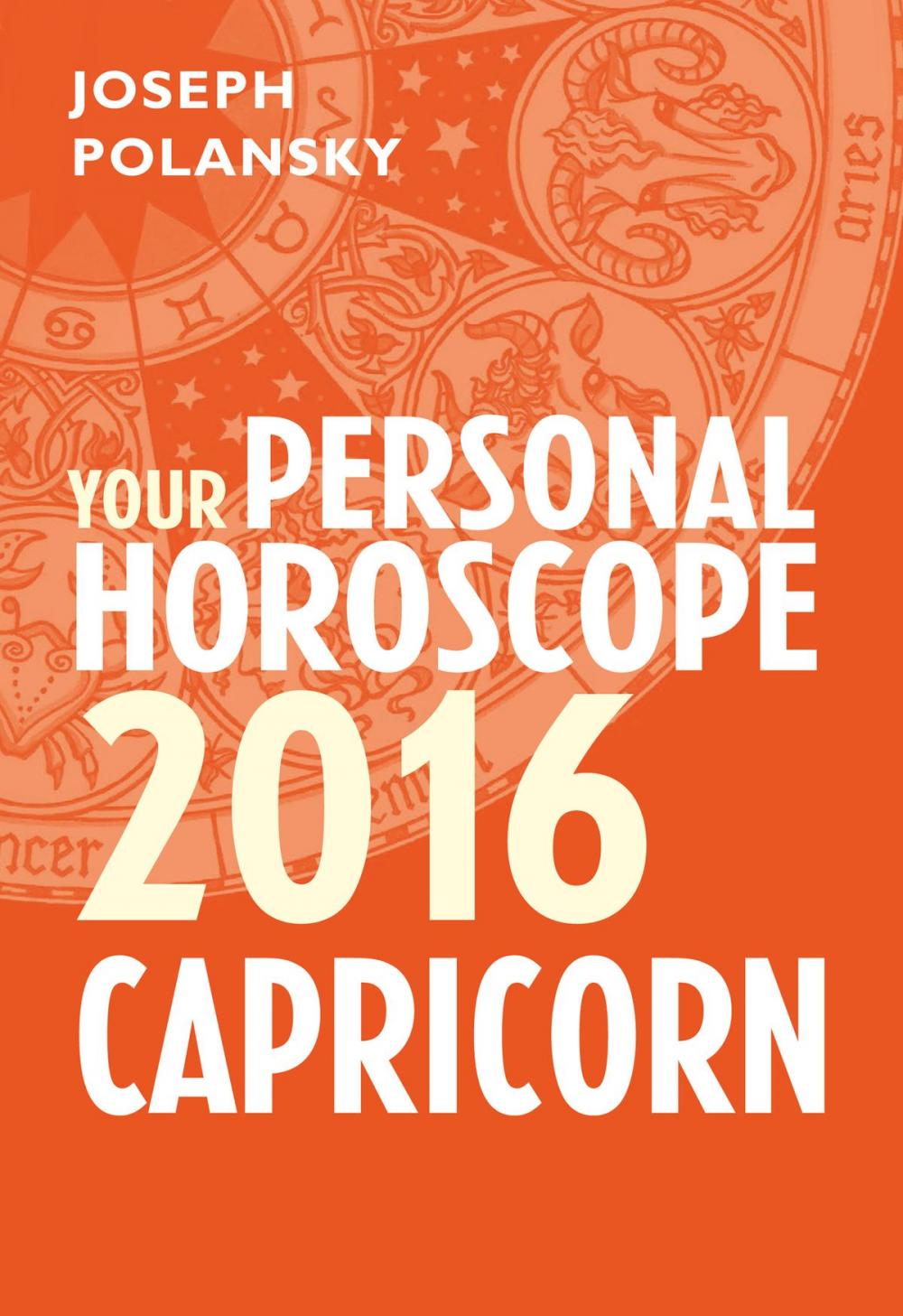 Big bigCover of Capricorn 2016: Your Personal Horoscope