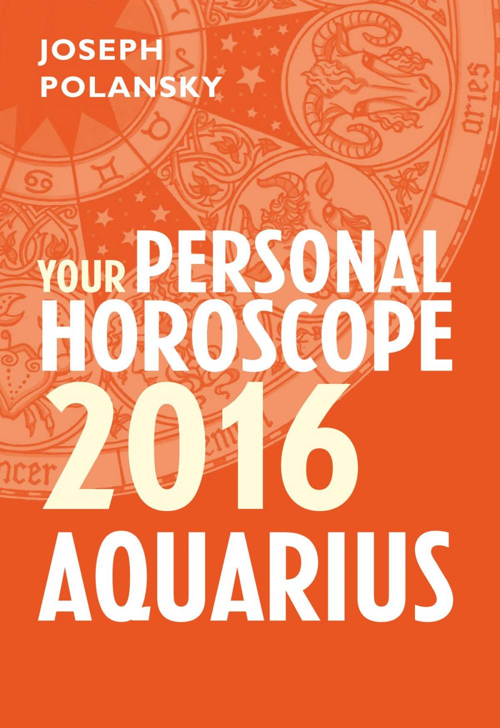 Big bigCover of Aquarius 2016: Your Personal Horoscope