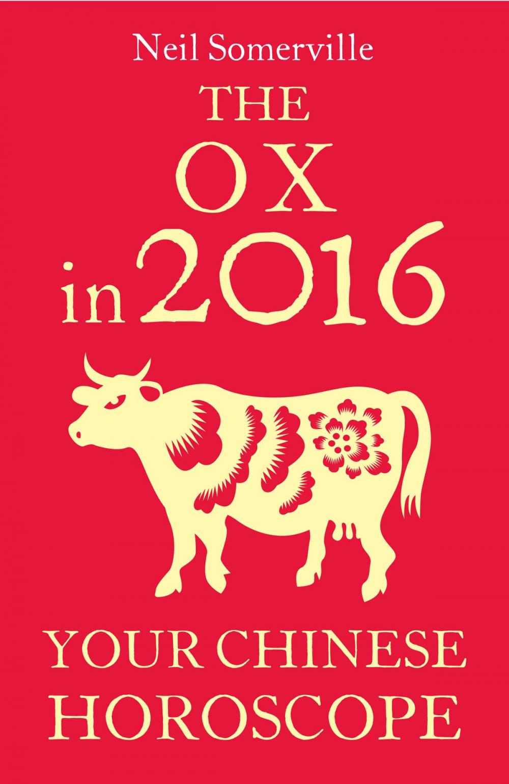 Big bigCover of The Ox in 2016: Your Chinese Horoscope