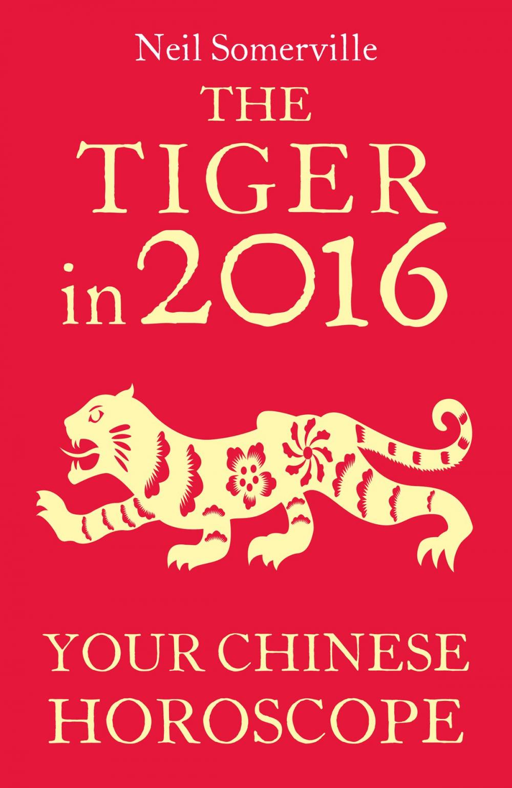 Big bigCover of The Tiger in 2016: Your Chinese Horoscope