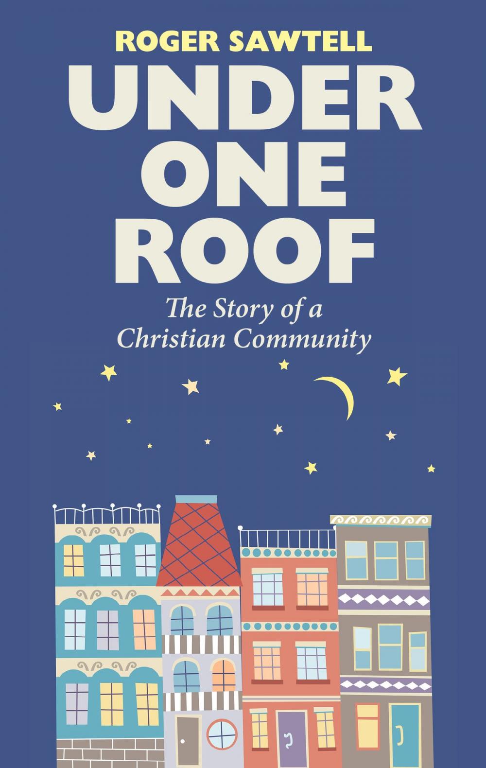 Big bigCover of Under One Roof: The Story of a Christian Community