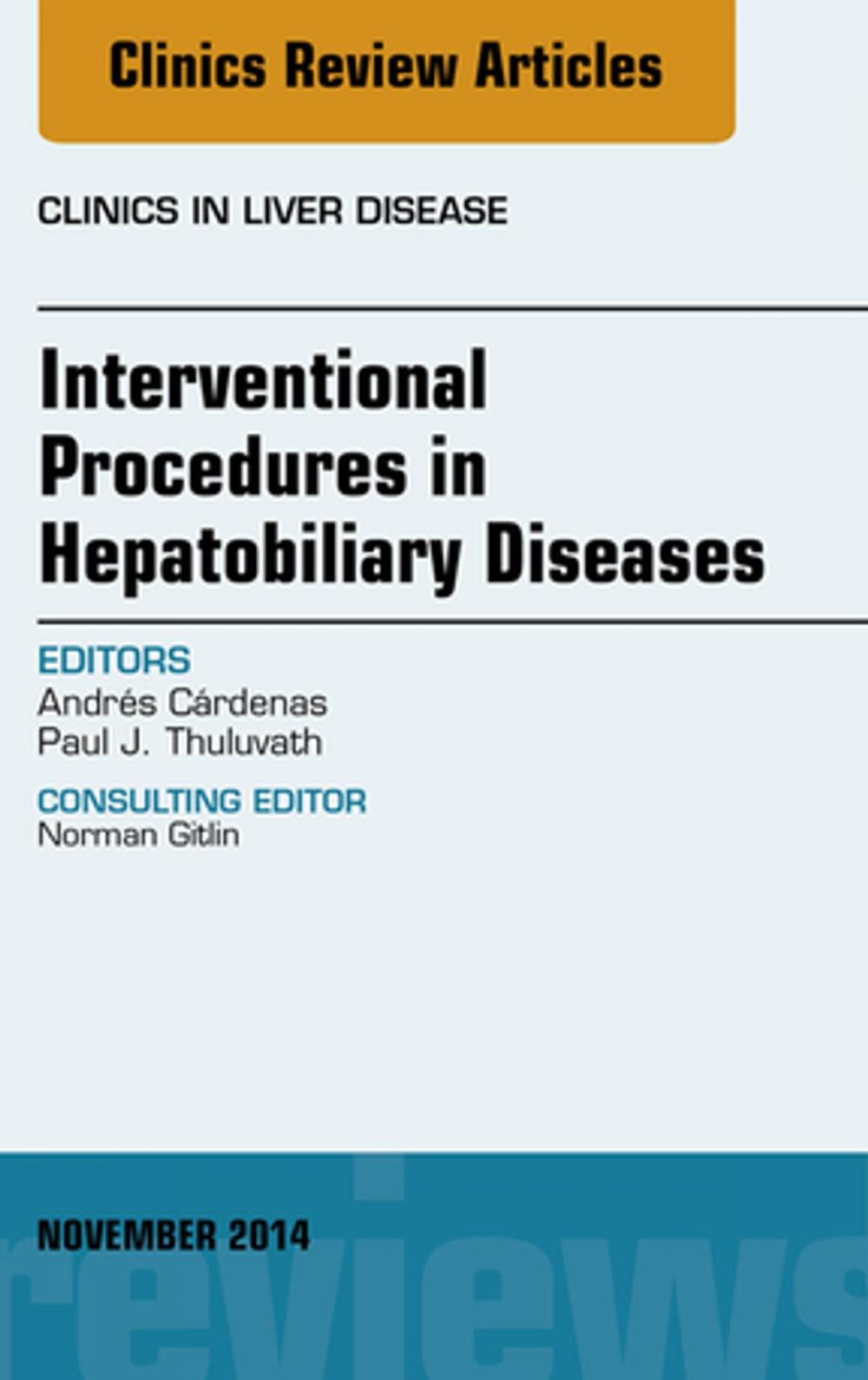 Big bigCover of Interventional Procedures in Hepatobiliary Diseases, An Issue of Clinics in Liver Disease, E-Book