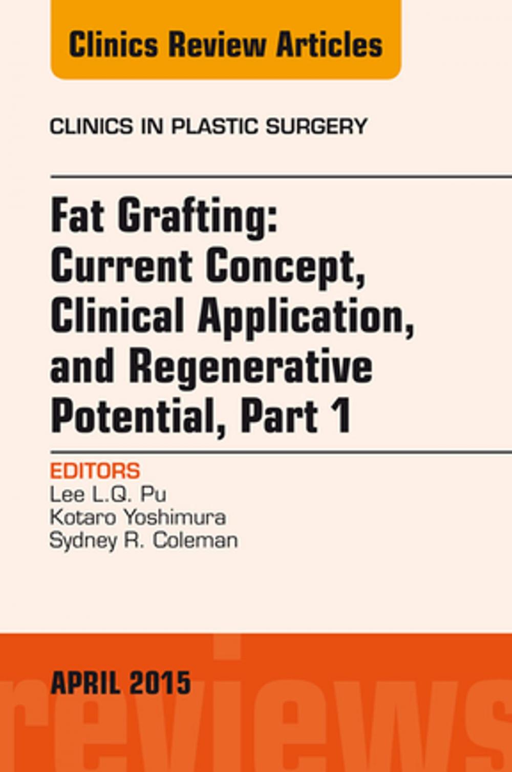 Big bigCover of Fat Grafting: Current Concept, Clinical Application, and Regenerative Potential, An Issue of Clinics in Plastic Surgery, E-Book