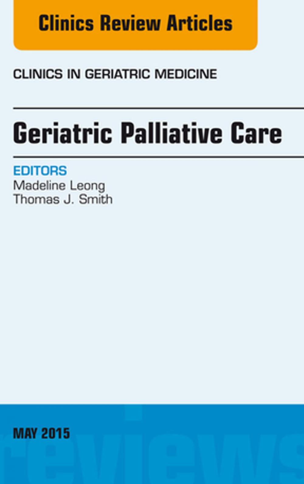 Big bigCover of Geriatric Palliative Care, An Issue of Clinics in Geriatric Medicine, E-Book