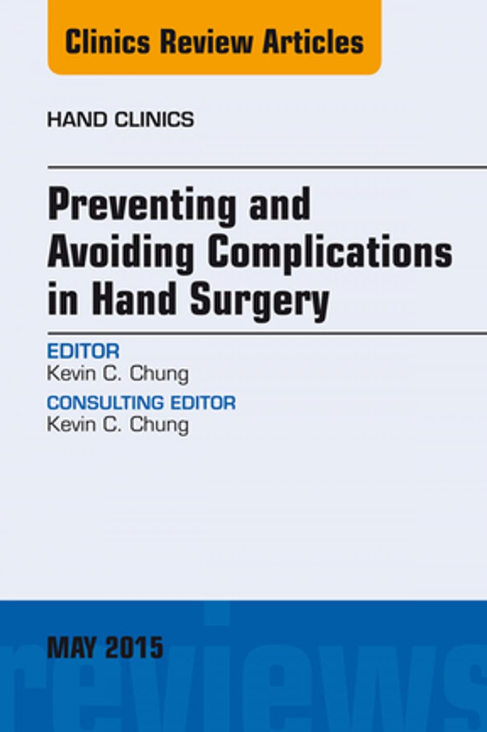 Big bigCover of Preventing and Avoiding Complications in Hand Surgery, An Issue of Hand Clinics, E-Book