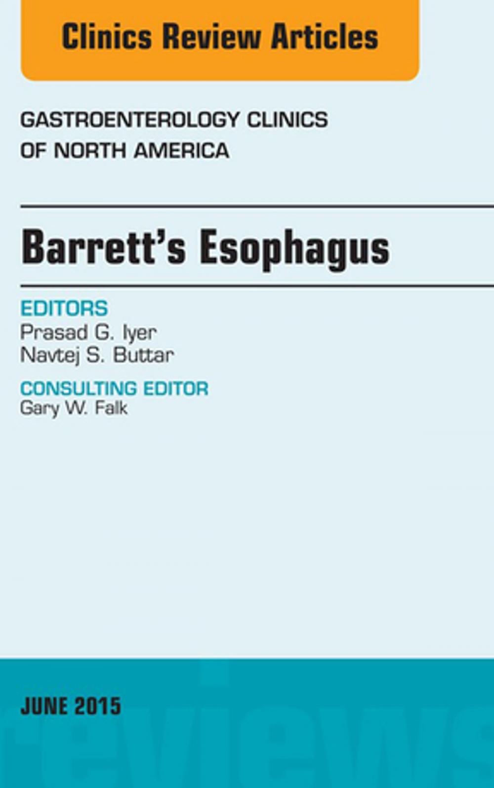 Big bigCover of Barrett's Esophagus, An issue of Gastroenterology Clinics of North America, E-Book