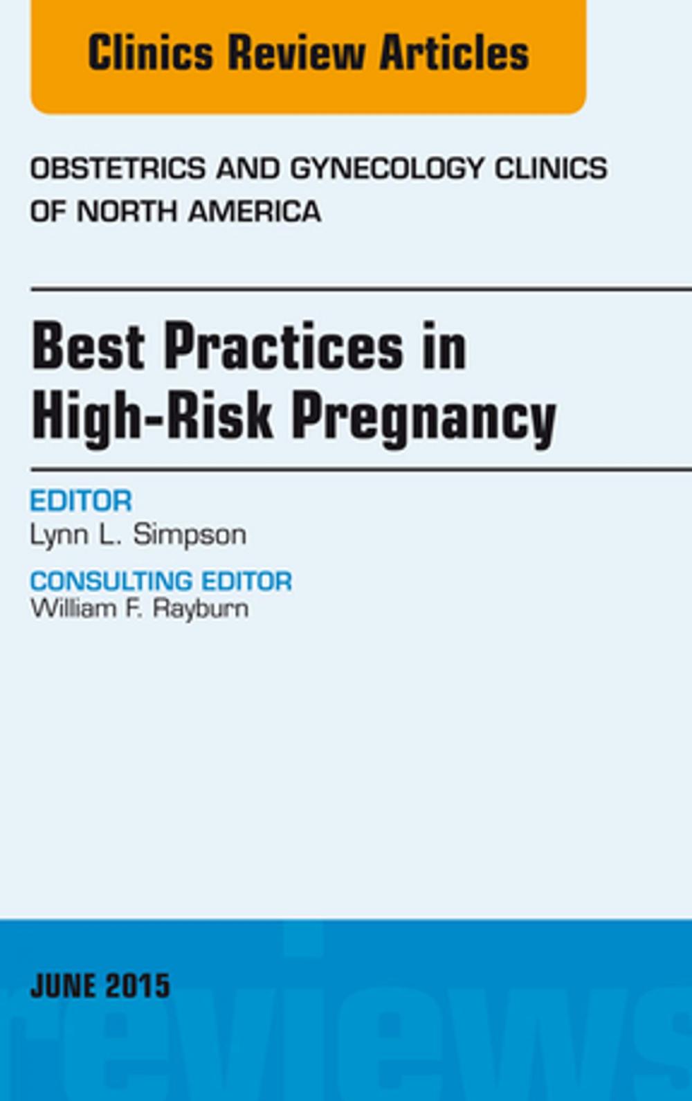 Big bigCover of Best Practices in High-Risk Pregnancy, An Issue of Obstetrics and Gynecology Clinics, E-Book