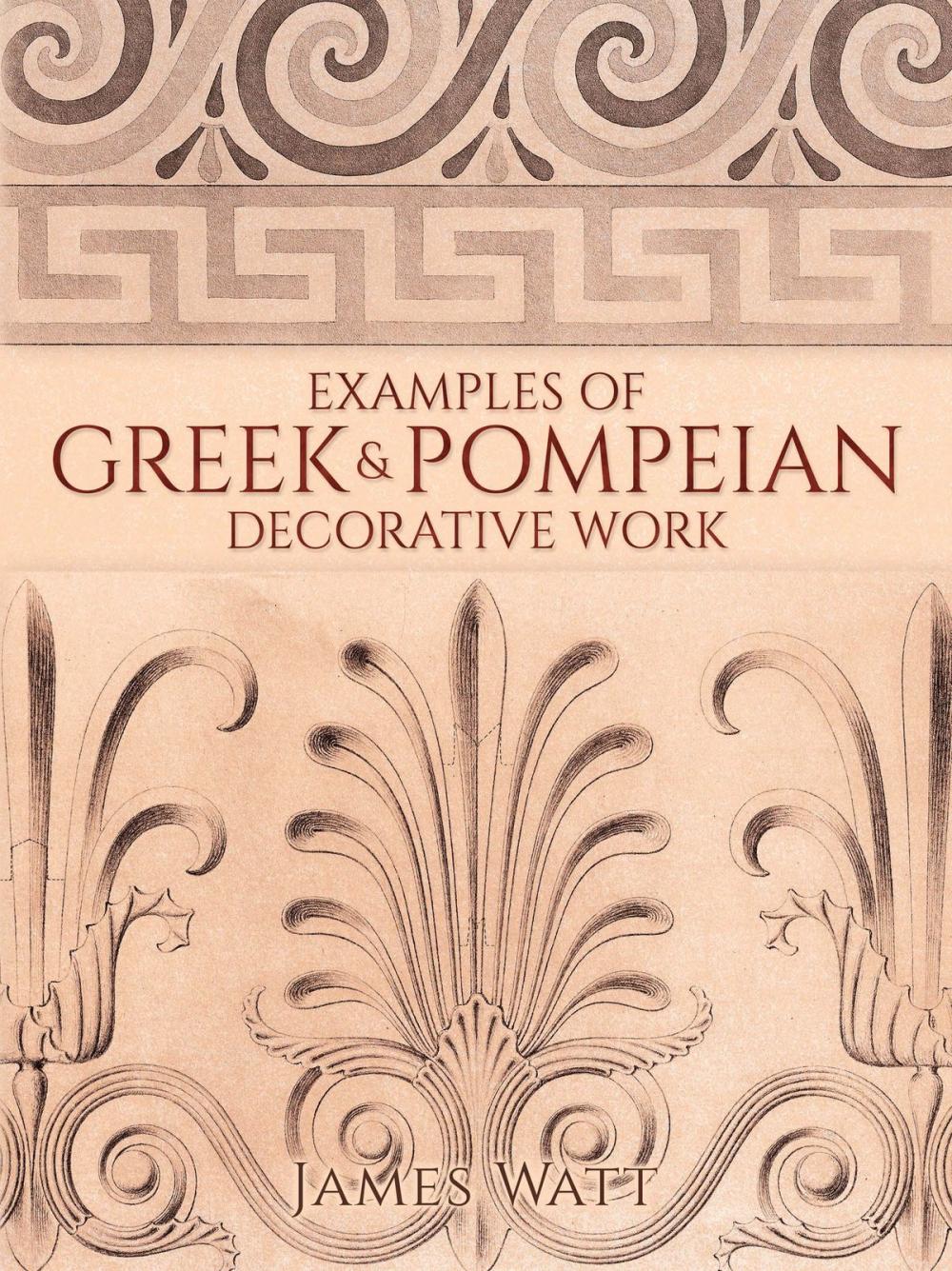 Big bigCover of Examples of Greek and Pompeian Decorative Work