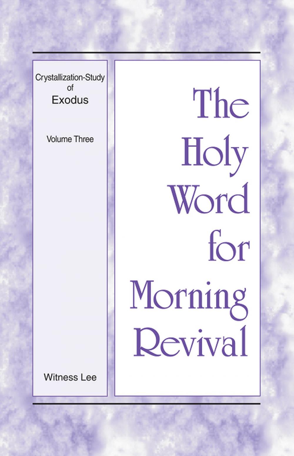 Big bigCover of The Holy Word for Morning Revival - Crystallization-study of Exodus Volume 3