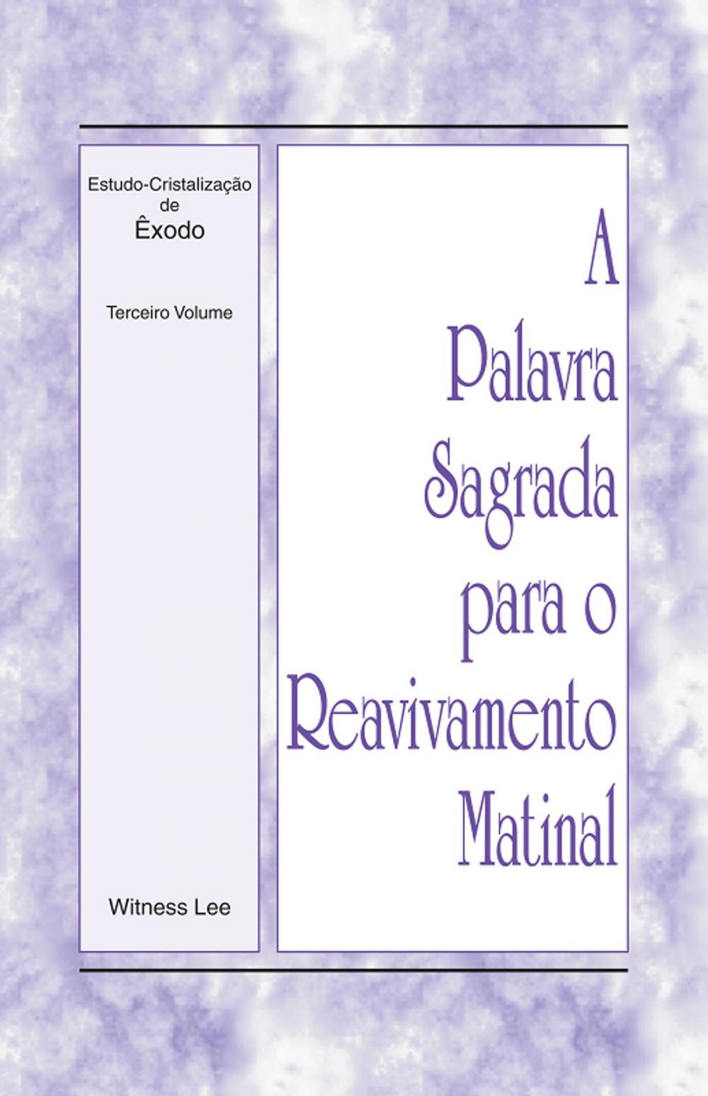 Big bigCover of A Palavra Sagrada para o Reavivamento Matinal - Estudo-Cristalização de Êxodo Volume 3