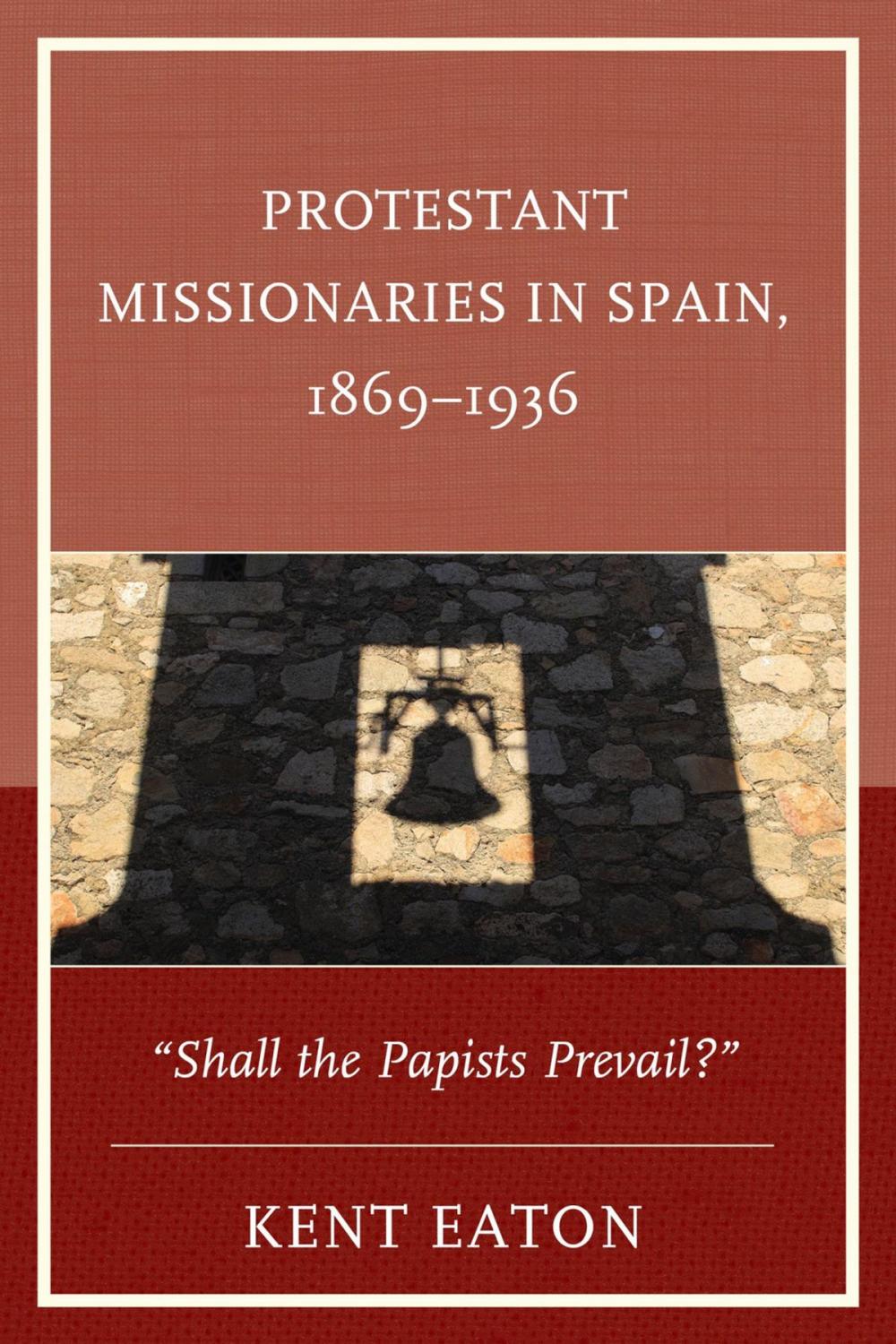 Big bigCover of Protestant Missionaries in Spain, 1869–1936