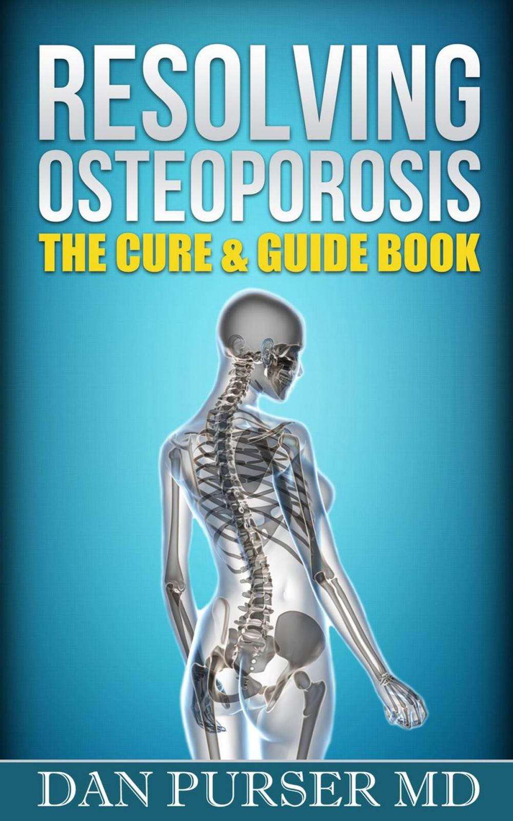 Big bigCover of Resolving Osteoporosis: The Cure & Guide Book