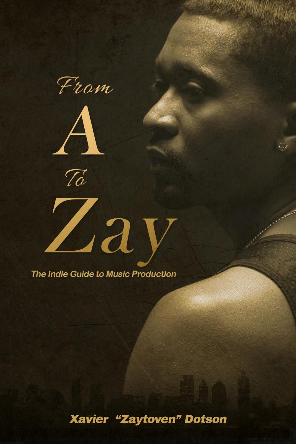 Big bigCover of From A to Zay: The Indie Guide to Music Production