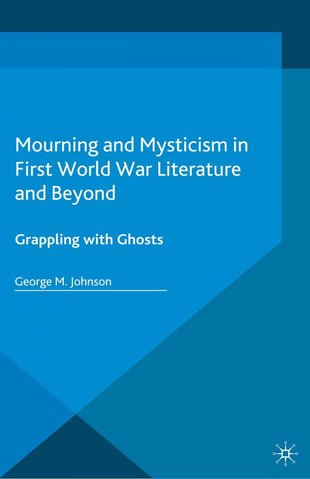 Big bigCover of Mourning and Mysticism in First World War Literature and Beyond