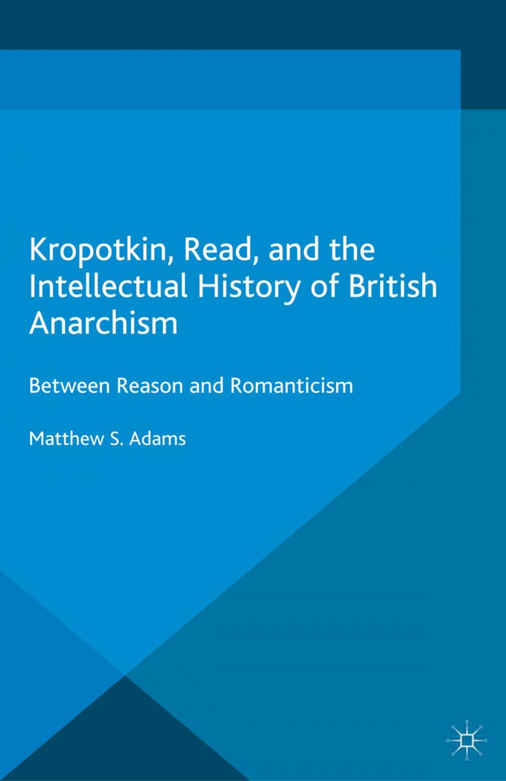 Big bigCover of Kropotkin, Read, and the Intellectual History of British Anarchism