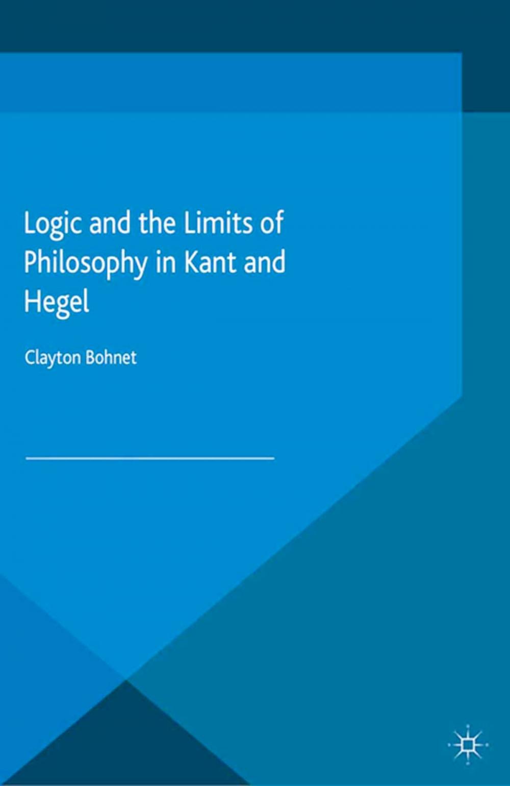 Big bigCover of Logic and the Limits of Philosophy in Kant and Hegel