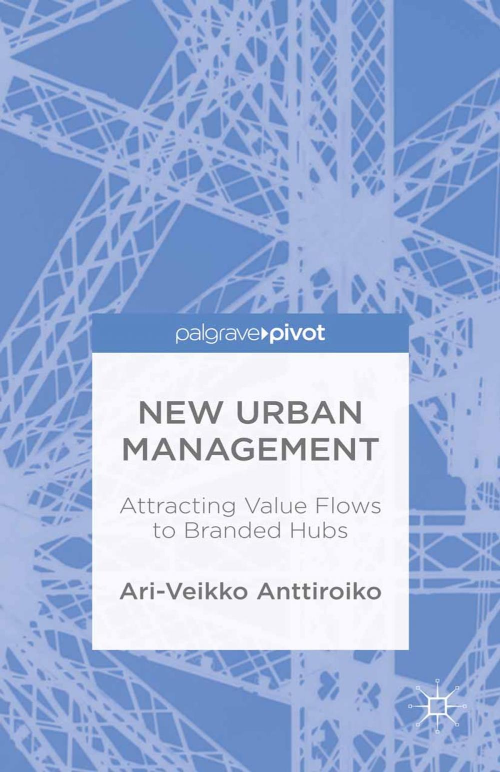 Big bigCover of New Urban Management: Attracting Value Flows to Branded Hubs