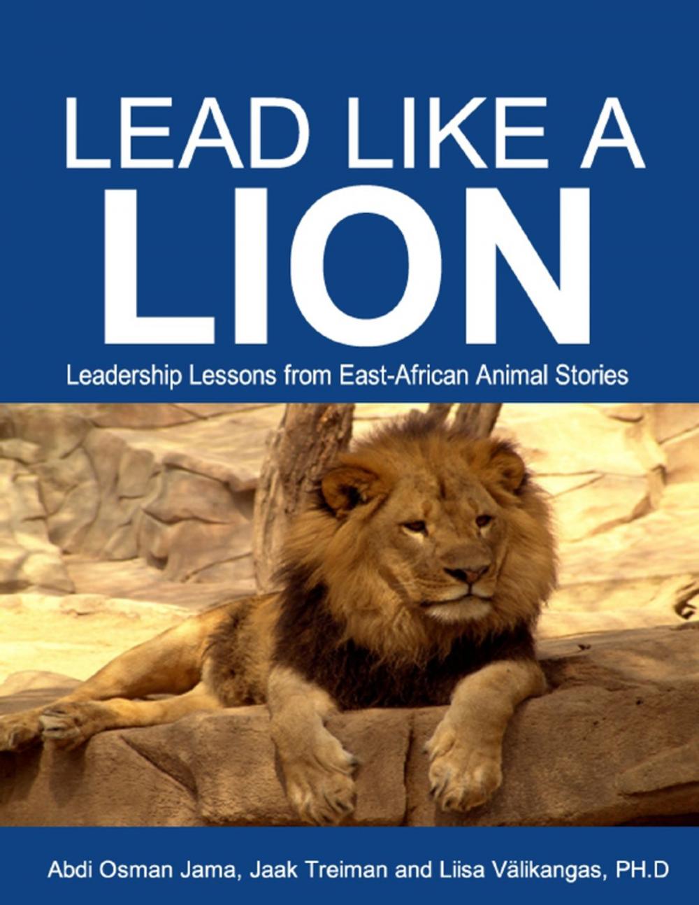 Big bigCover of Lead Like a Lion: Leadership Lessons from East-African Animal Stories