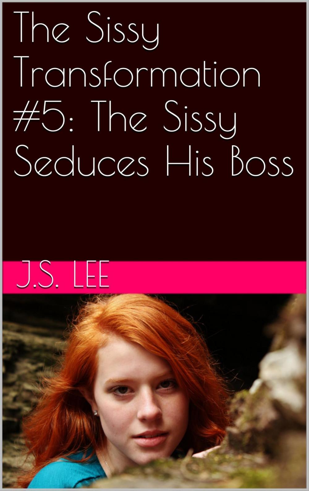 Big bigCover of The Sissy Transformation #5: The Sissy Seduces His Boss