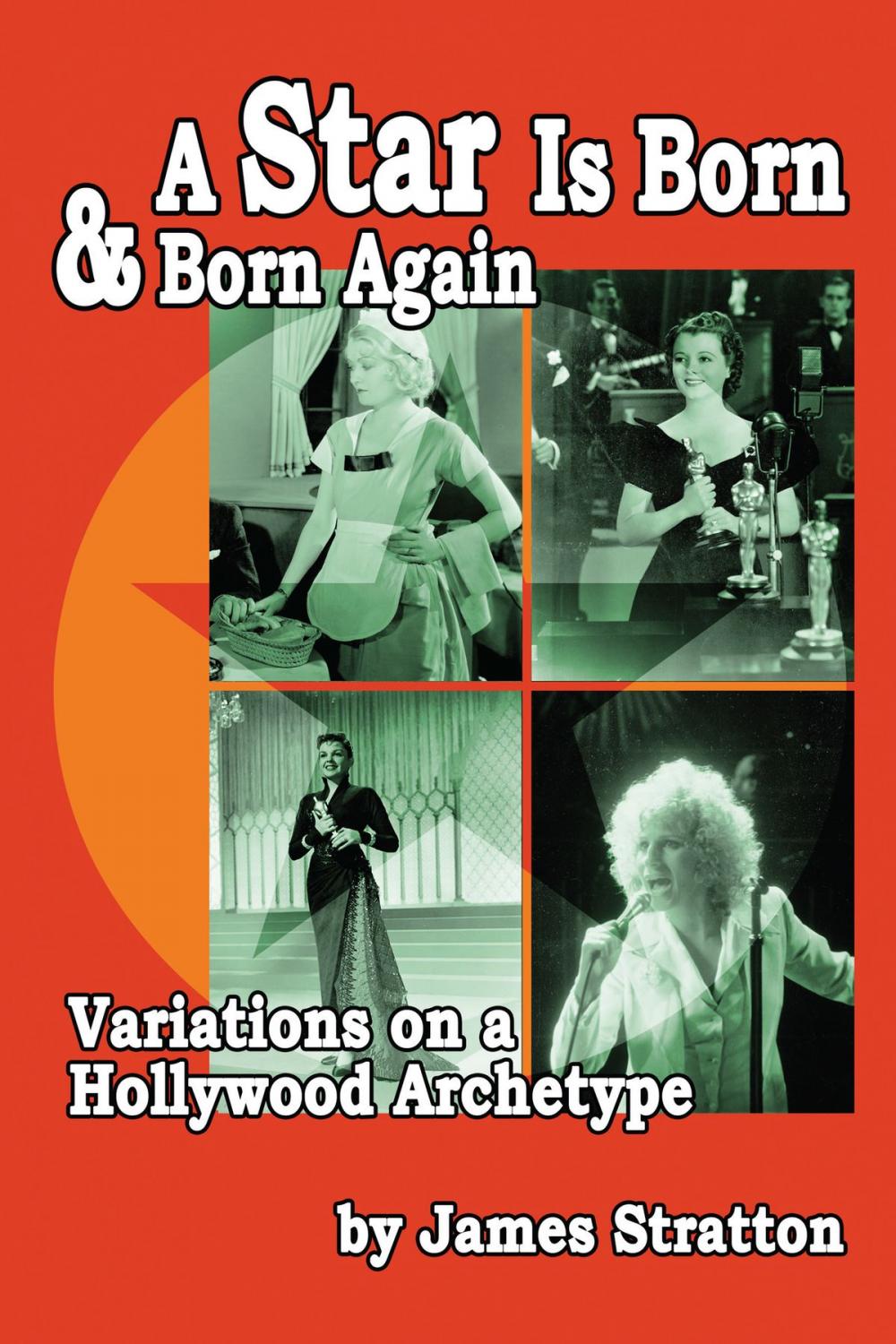 Big bigCover of A Star Is Born and Born Again: Variations on a Hollywood Archetype