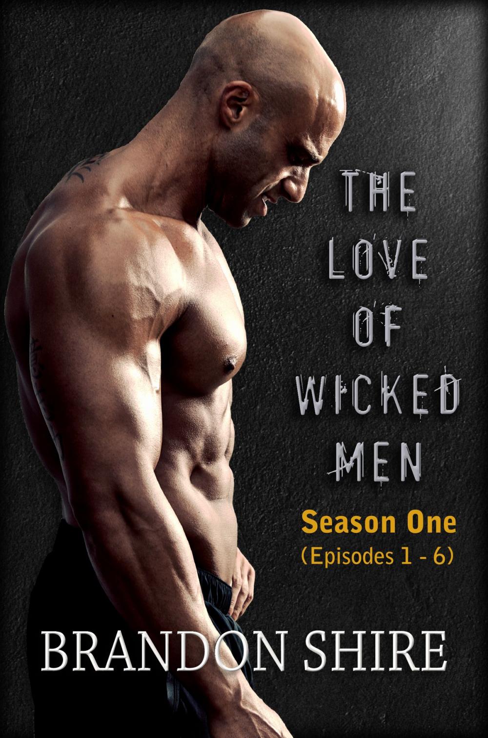 Big bigCover of The Love of Wicked Men (Season One: Episodes 1-6)