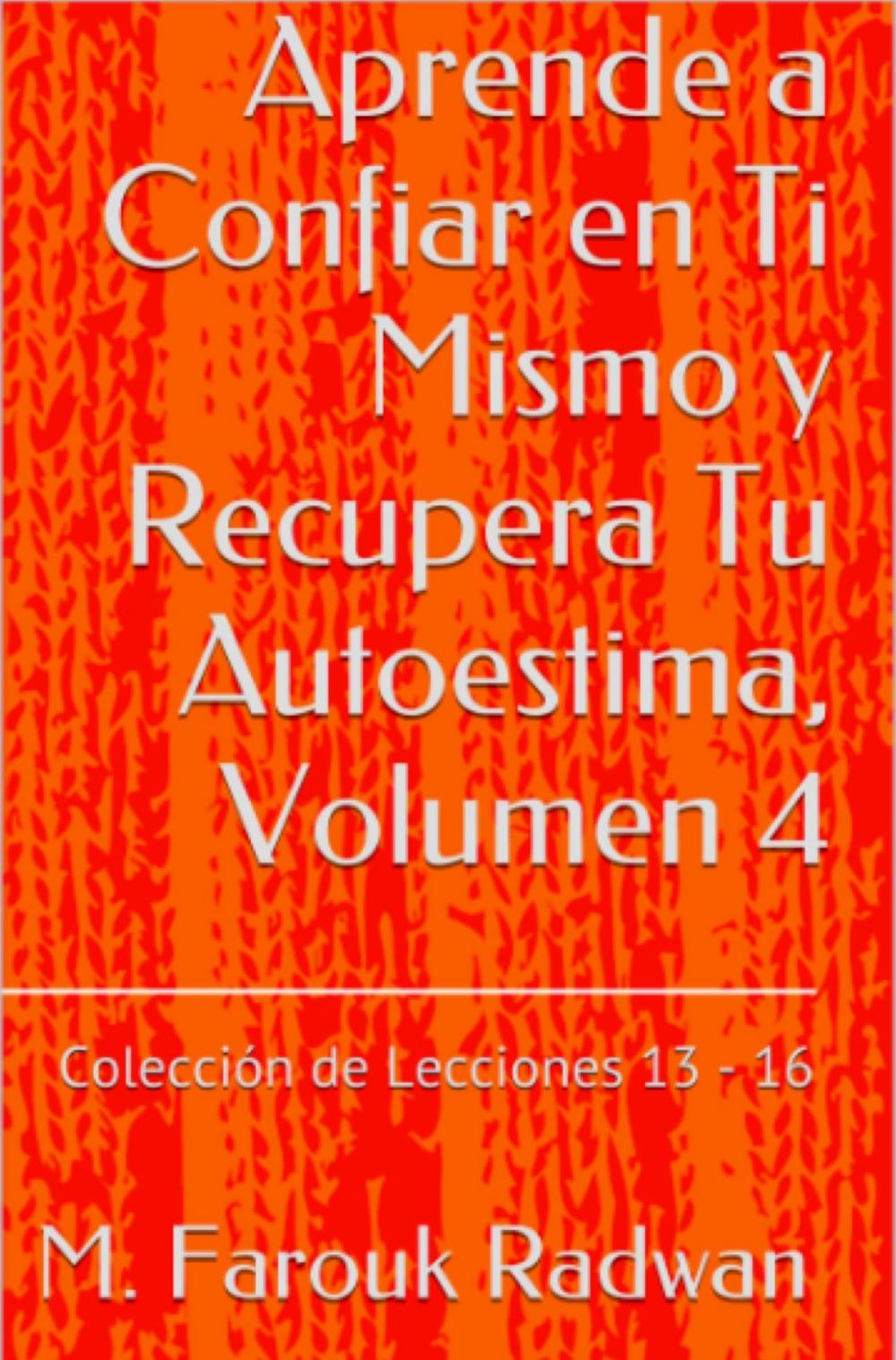 Big bigCover of Aprende a Confiar en Ti Mismo y Recupera Tu Autoestima, Volumen 4