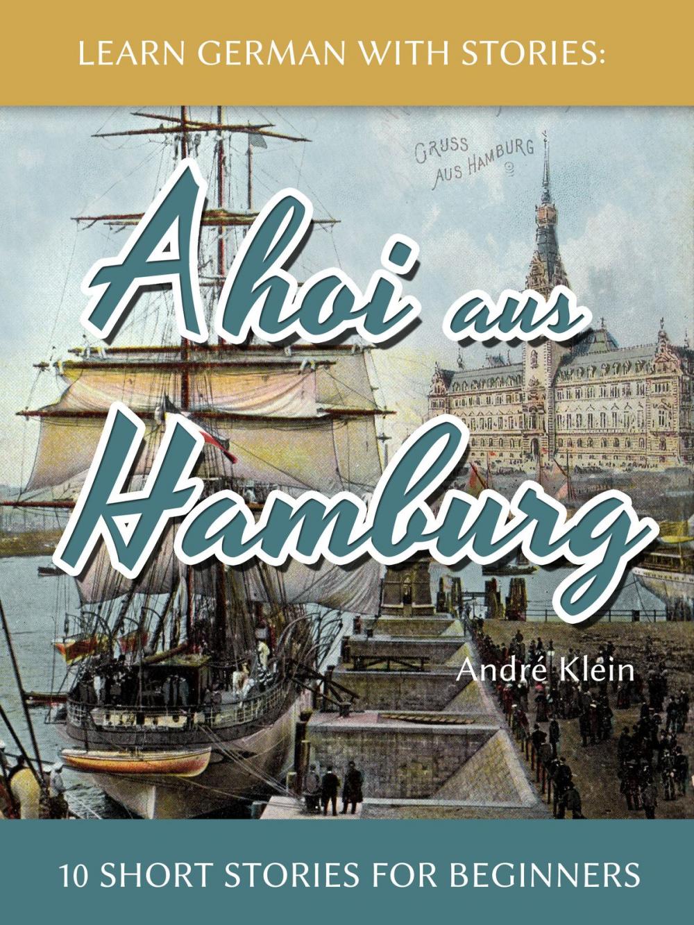 Big bigCover of Learn German With Stories: Ahoi aus Hamburg - 10 Short Stories For Beginners