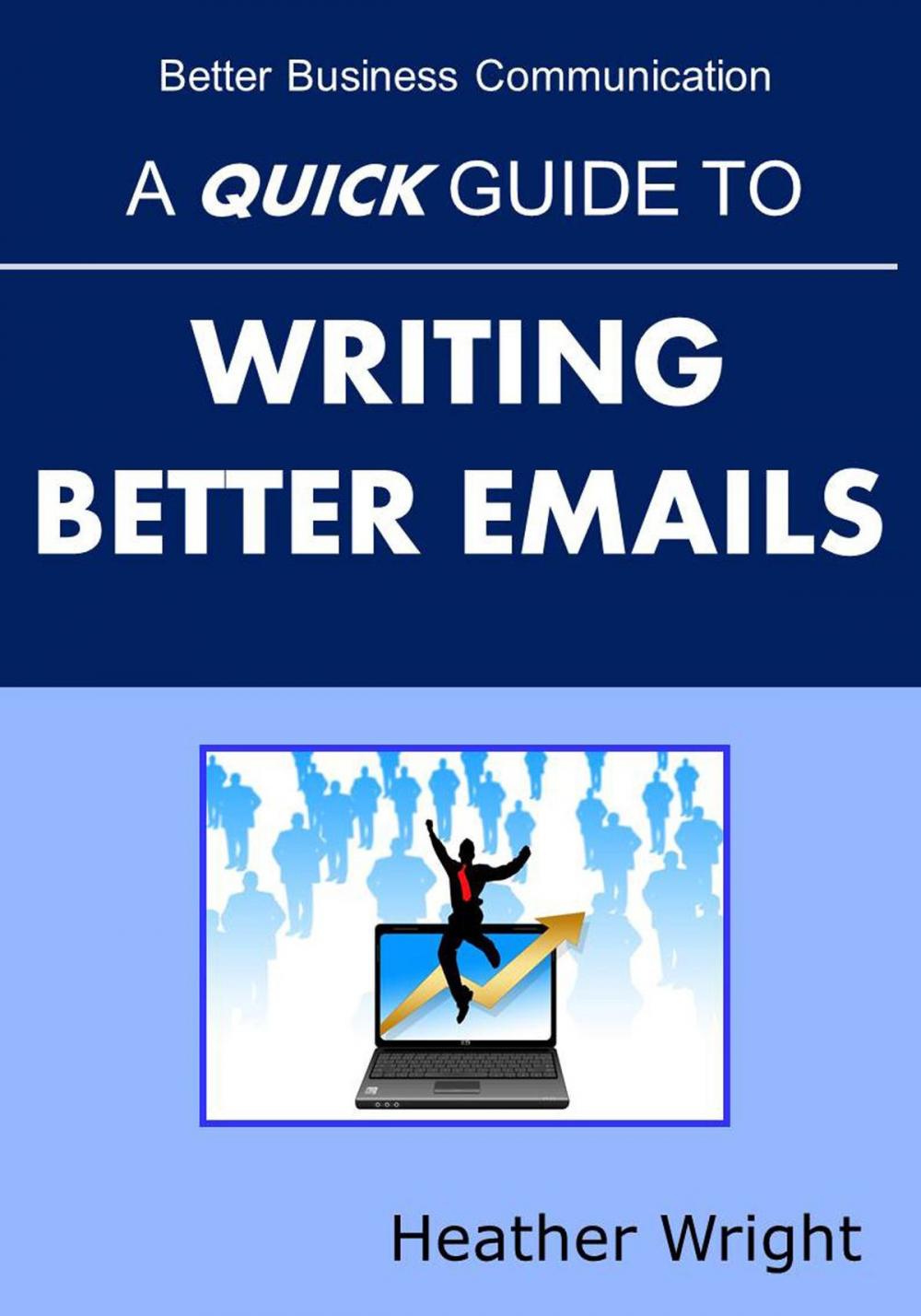 Big bigCover of A Quick Guide to Writing Better Emails