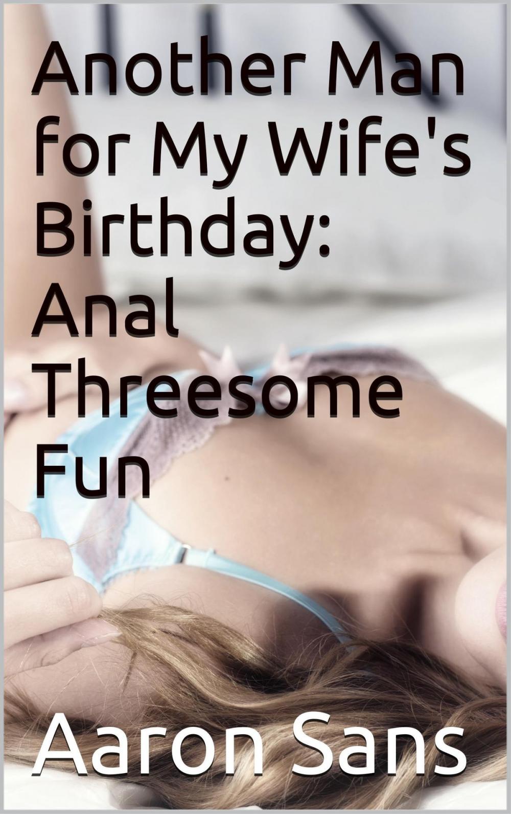 Big bigCover of Another Man for My Wife's Birthday: Anal Threesome Fun