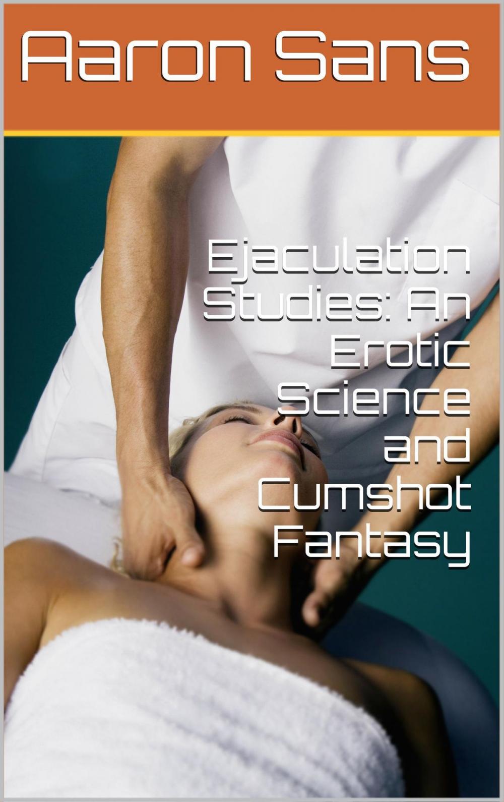 Big bigCover of Ejaculation Studies: An Erotic Science and Cumshot Fantasy