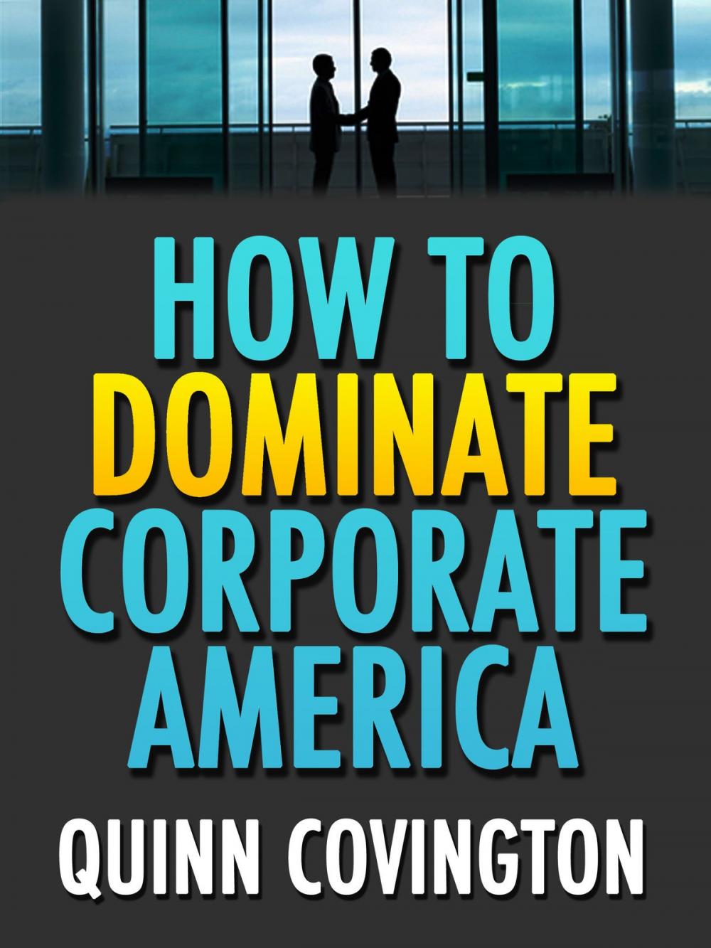 Big bigCover of How To Dominate Corporate America